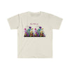 And I Bloomed Wild Flowers on Soft Style T-Shirt